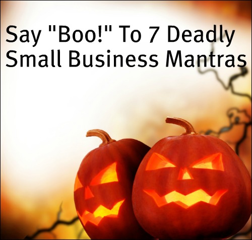 Boo To Deadly Small Business Mantras