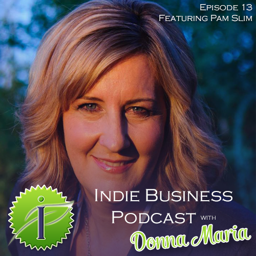 Indie Business Podcast Episode 13 with Donna Maria and Pam Slim