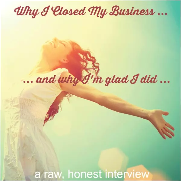 why I closed my business