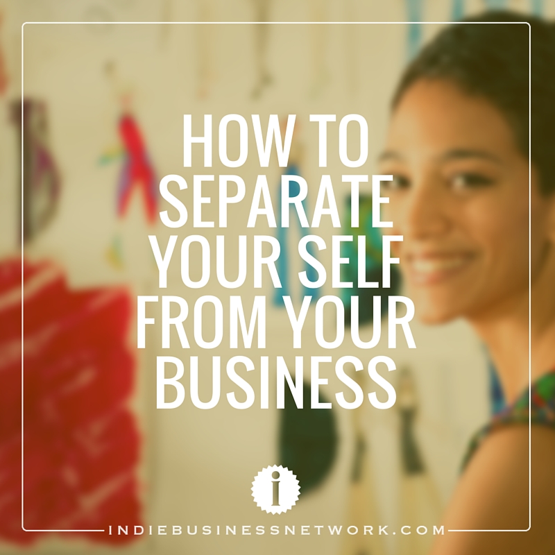 How to Separate Your Self From Your Business